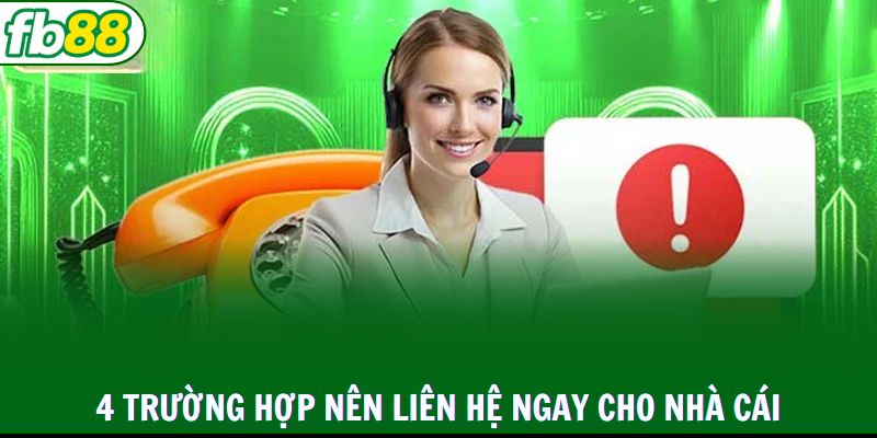 4 trường hợp nên liên hệ fb88 ngay