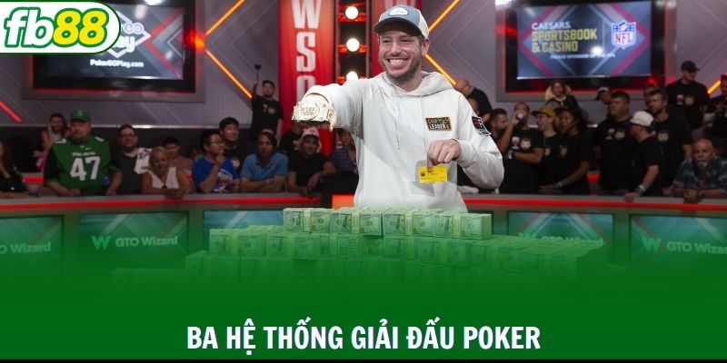 WSOP, WPT, EPT - ba hệ thống giải đấu poker thống trị