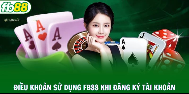 Điều khoản sử dụng FB88 khi đăng ký tài khoản