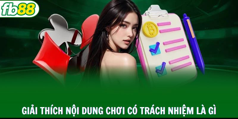 Giải thích nội dung chơi có trách nhiệm là gì