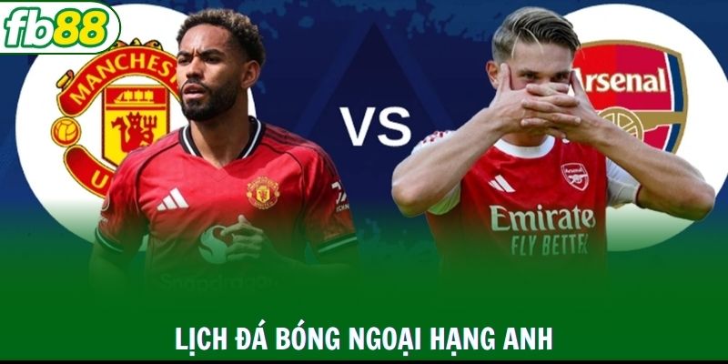 Lịch đá bóng Ngoại Hạng Anh nóng lên từng vòng