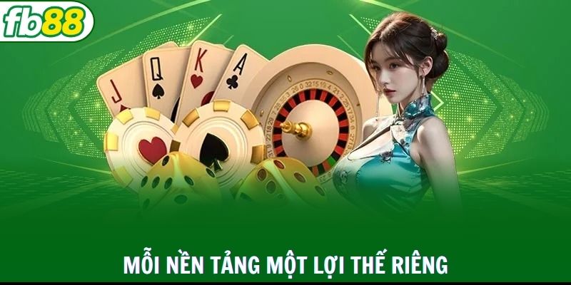 Mỗi nền tảng một lợi thế riêng cho người chơi