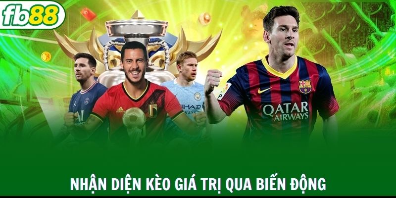 Nhận diện kèo giá trị qua biến động thị trường