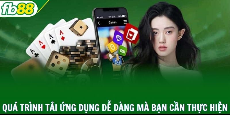 Quá trình tải ứng dụng dễ dàng mà bạn cần thực hiện